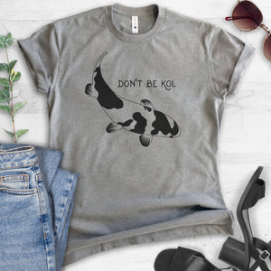 Don't Be Koi T-shirt