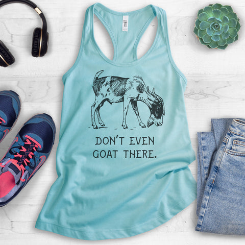 Don't Even Goat There Tank Top
