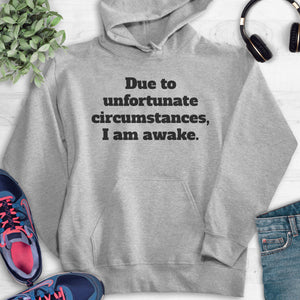 Due To Unfortunate Circumstances I Am Awake Hoodie Heather Gray