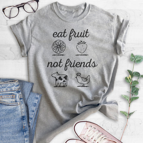 Eat Fruit Not Friends T-shirt