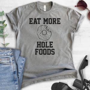 Eat More Hole Foods T-shirt