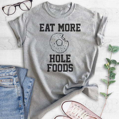 Eat More Hole Foods T-shirt