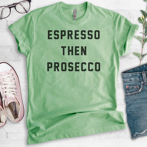 Espresso Then Prosecco Heather Apple Green Unisex T-shirt