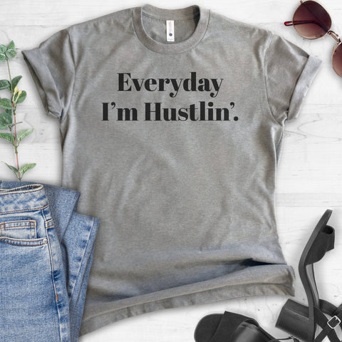 Everyday I'm Hustlin' T-shirt
