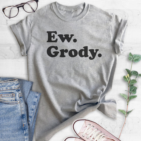 Ew, Grody T-shirt