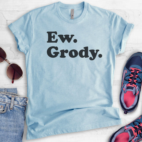 Ew, Grody T-shirt