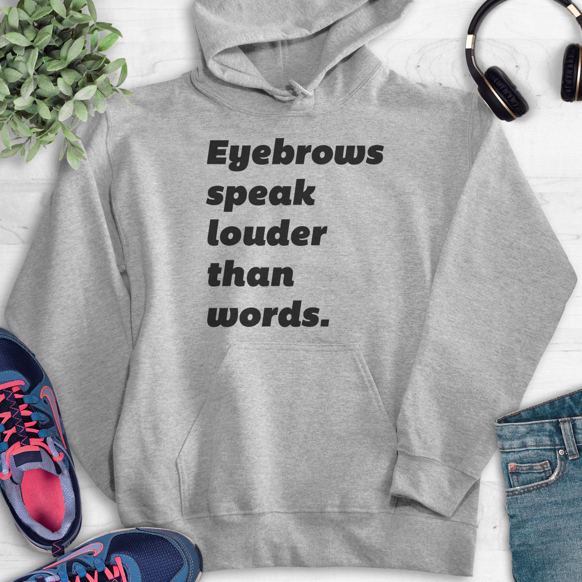 Eyebrows Speak Louder Than Words Hoodie Heather Gray