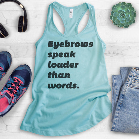 Eyebrows Speak Louder Than Words Tank Top