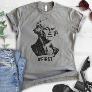 First! George Washington Funny Graphic T-shirt