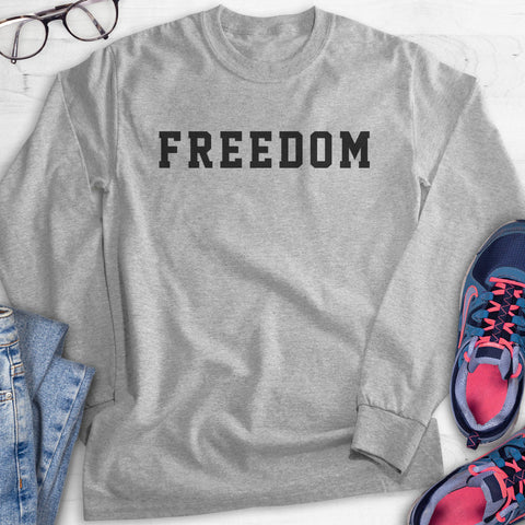 Freedom Hoodie, Sweatshirt, Long Sleeve T-shirt