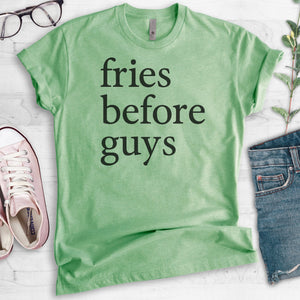 Fries Before Guys T-shirt