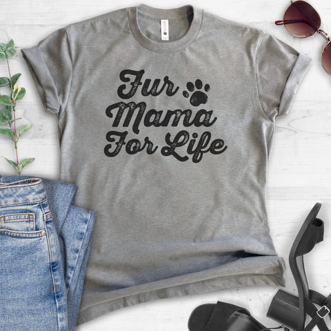 Fur Mama For Life T-shirt