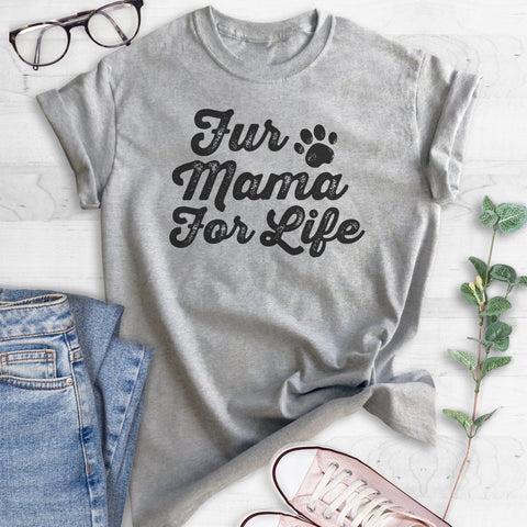 Fur Mama For Life T-shirt