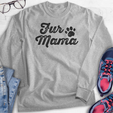 Fur Mama Hoodie, Sweatshirt, Long Sleeve T-shirt