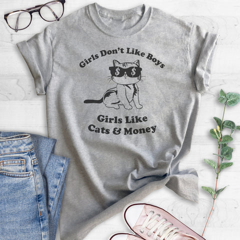 Girls Don't Like Boys Girls Like Cats and Money T-shirt