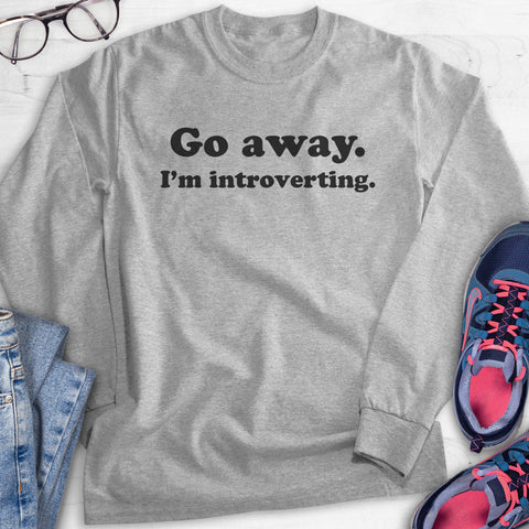 Go Away I'm Introverting Hoodie, Sweatshirt, Long Sleeve T-shirt