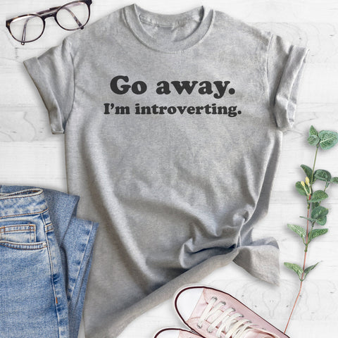 Go Away I'm Introverting T-shirt