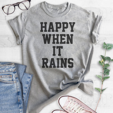 Happy When It Rains T-shirt