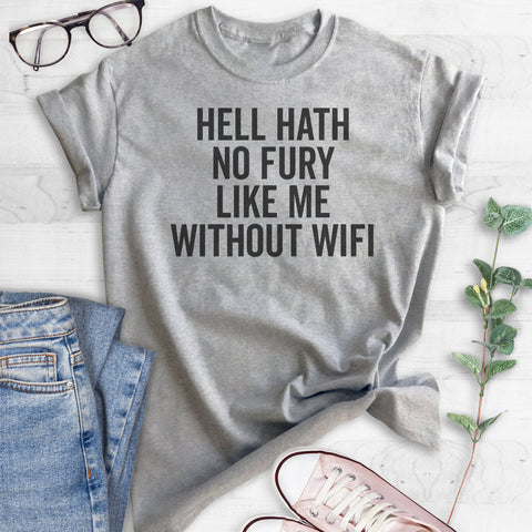 Hell Hath No Fury Like Me Without Wifi T-shirt