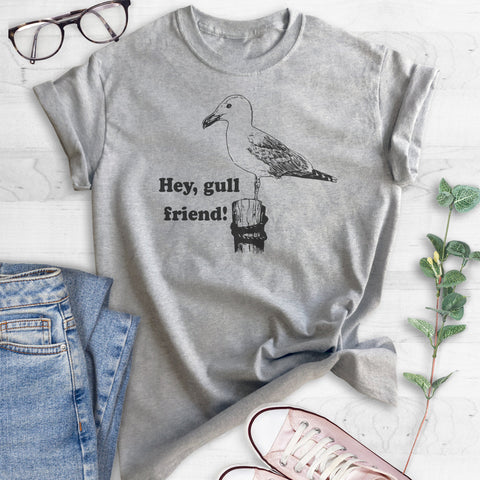 Hey Gull Friend T-shirt