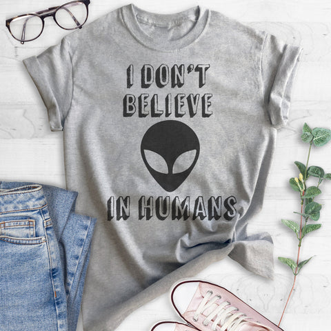 I Don't Believe In Humans T-shirt