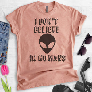 I Don't Believe In Humans T-shirt