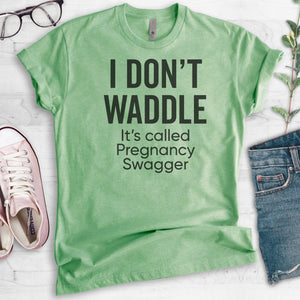 I Don't Waddle It's Called Pregnancy Swagger T-shirt