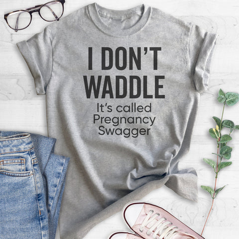 I Don't Waddle It's Called Pregnancy Swagger T-shirt