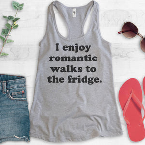 I Enjoy Romantic Walks To The Fridge Tank Top