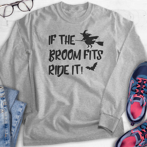 If The Broom Fits Ride It Hoodie, Sweatshirt, Long Sleeve T-shirt