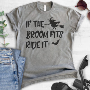 If The Broom Fits Ride It T-shirt