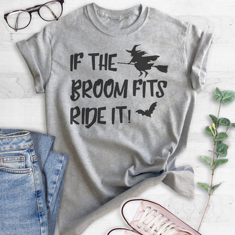 If The Broom Fits Ride It T-shirt