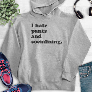 I Hate Pants And Socializing Hoodie Heather Gray