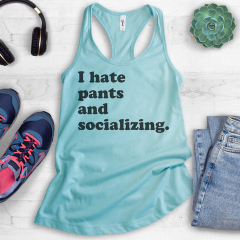 I Hate Pants And Socializing Tank Top