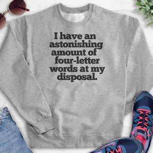 I Have An Astonishing Amount of Four-letter Words At My Disposal T-shirt or Tank Top Sweatshirt Heather Dark Green