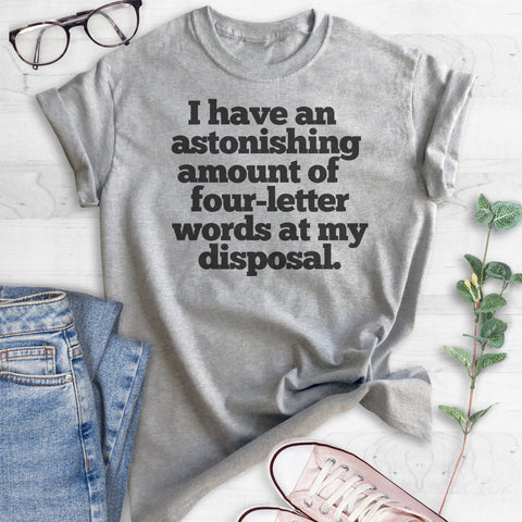 I Have An Astonishing Amount of Four-letter Words At My Disposal T-shirt