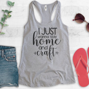 I Just Wanna Stay Home And Craft Tank Top