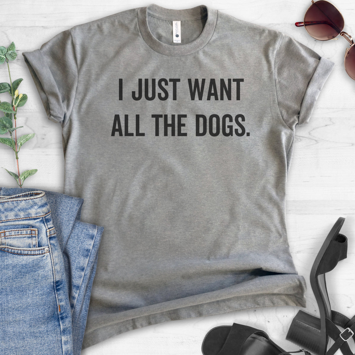 I Just Want All The Dogs T-shirt