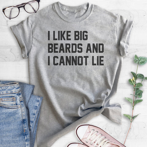 I Like Big Beards And I Cannot Lie T-shirt