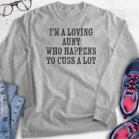 I'm A Loving Aunt Who Happens To Cuss A Lot Hoodie, Sweatshirt, Long Sleeve T-shirt