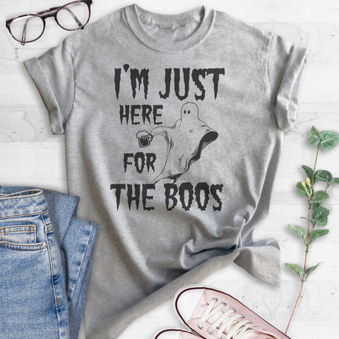 I'm Just Here For The Boos T-shirt