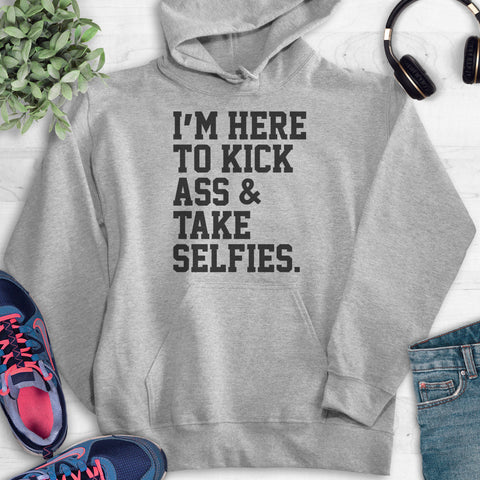 I'm Here To Kick Ass And Take Selfies Hoodie Heather Gray