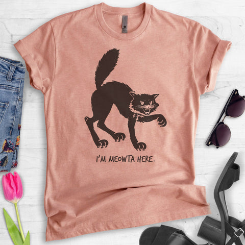 I'm Meowta Here T-shirt