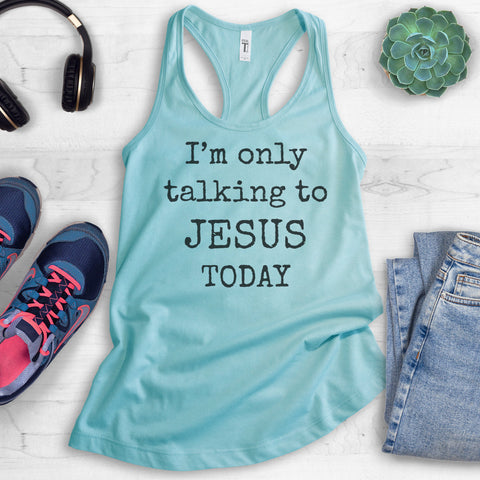 I'm Only Talking To Jesus Today Tank Top