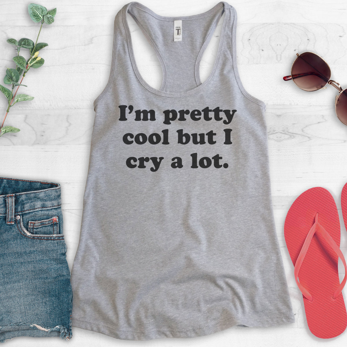 I'm Pretty Cool But I Cry A Lot Tank Top