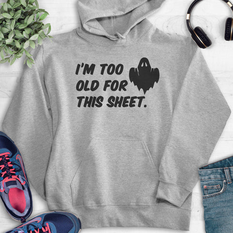 I'm Too Old For This Sheet Hoodie Heather Gray