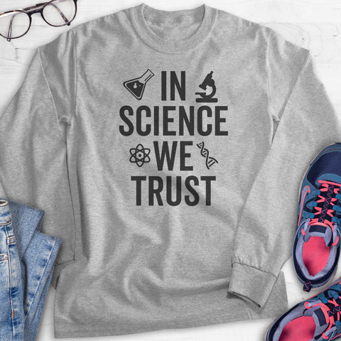 In Science We Trust Hoodie, Sweatshirt, Long Sleeve T-shirt