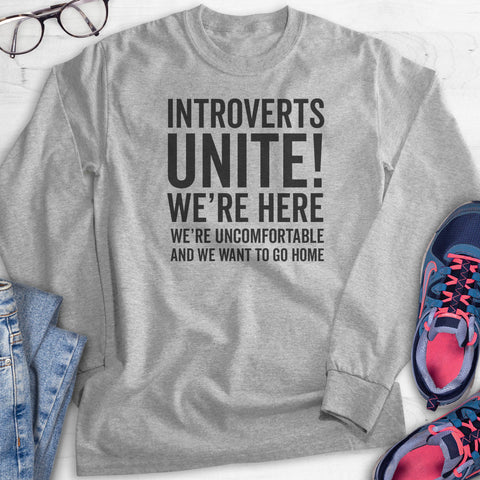 Introverts Unite! We're Here, We're Uncomfortable And We Want To Go Home Hoodie, Sweatshirt, Long Sleeve T-shirt