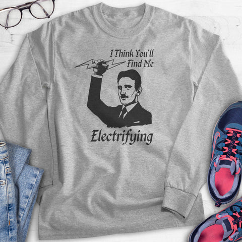 I Think You'll Find Me Electrifying Tesla Hoodie, Sweatshirt, Long Sleeve T-shirt