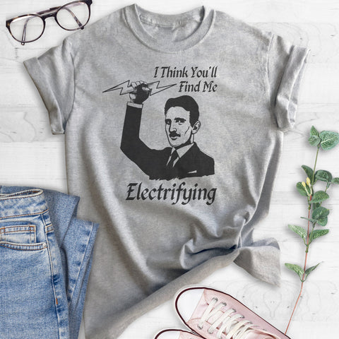 I Think You'll Find Me Electrifying Tesla T-shirt